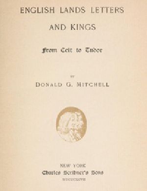 [Gutenberg 54168] • English Lands, Letters and Kings, vol. 1: From Celt to Tudor